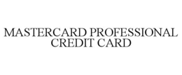 MASTERCARD PROFESSIONAL CREDIT CARD trademark