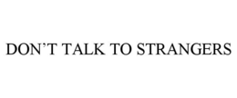 DON'T TALK TO STRANGERS trademark