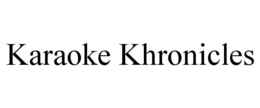 KARAOKE KHRONICLES trademark