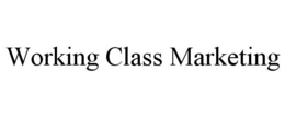 WORKING CLASS MARKETING trademark