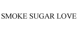 SMOKE SUGAR LOVE trademark