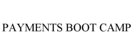 PAYMENTS BOOT CAMP trademark