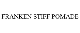FRANKEN STIFF POMADE trademark