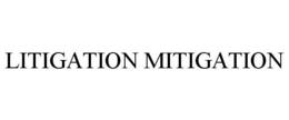 LITIGATION MITIGATION trademark