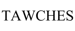 TAWCHES trademark