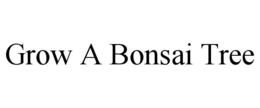 GROW A BONSAI TREE trademark