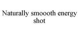 NATURALLY SMOOOTH ENERGY SHOT trademark
