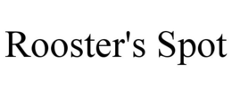 ROOSTER'S SPOT trademark