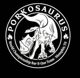 PORKOSAURUS WORLD CHAMPIONSHIP BAR-B-QUE TEAM MEMPHIS TN trademark
