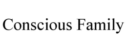 CONSCIOUS FAMILY trademark