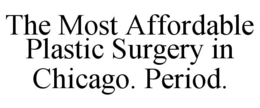 THE MOST AFFORDABLE PLASTIC SURGERY IN CHICAGO. PERIOD. trademark