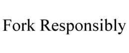 FORK RESPONSIBLY trademark