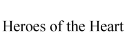 HEROES OF THE HEART trademark