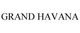 GRAND HAVANA trademark