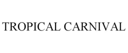 TROPICAL CARNIVAL trademark
