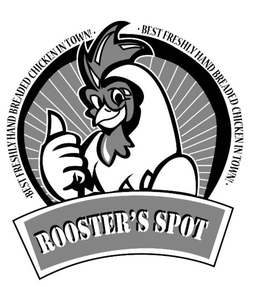 ROOSTER'S SPOT BEST FRESHLY HAND BREADED CHICKEN IN TOWN! BEST FRESHLY HAND BREADED CHICKEN IN TOWN! trademark
