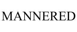 MANNERED trademark