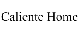 CALIENTE HOME trademark