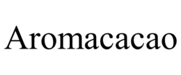 AROMACACAO trademark