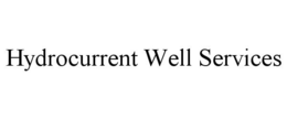 HYDROCURRENT WELL SERVICES trademark