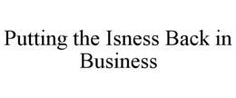 PUTTING THE ISNESS BACK IN BUSINESS trademark