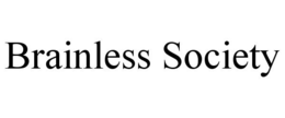 BRAINLESS SOCIETY trademark