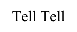 TELL TELL trademark