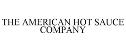 THE AMERICAN HOT SAUCE COMPANY trademark