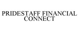 PRIDESTAFF FINANCIAL CONNECT trademark
