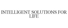 INTELLIGENT SOLUTIONS FOR LIFE trademark