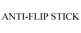 ANTI-FLIP STICK trademark