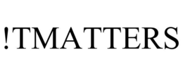 !TMATTERS trademark