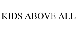 KIDS ABOVE ALL trademark