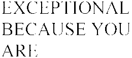 EXCEPTIONAL BECAUSE YOU ARE trademark