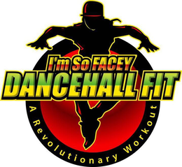 I'M SO FACEY DANCEHALL FIT A REVOLUTIONARY WORKOUT trademark