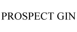 PROSPECT GIN trademark