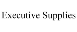 EXECUTIVE SUPPLIES trademark