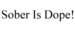 SOBER IS DOPE! trademark