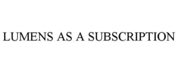 LUMENS AS A SUBSCRIPTION trademark
