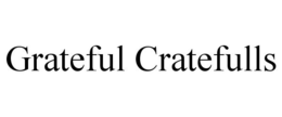 GRATEFUL CRATEFULLS trademark