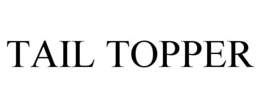 TAIL TOPPER trademark