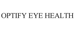 OPTIFY EYE HEALTH trademark