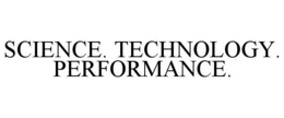 SCIENCE. TECHNOLOGY. PERFORMANCE. trademark