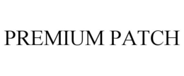 PREMIUM PATCH trademark