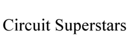 CIRCUIT SUPERSTARS trademark