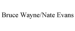 BRUCE WAYNE/NATE EVANS trademark