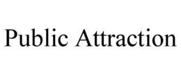PUBLIC ATTRACTION trademark