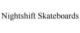 NIGHTSHIFT SKATEBOARDS trademark