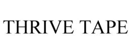 THRIVE TAPE trademark