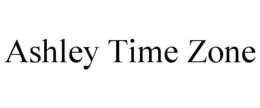 ASHLEY TIME ZONE trademark